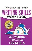 VIRGINIA TEST PREP Writing Skills Workbook SOL Writing Practice Grade 6: Develops SOL Writing, Research, and Reading Skills