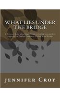 What Lies Under the Bridge