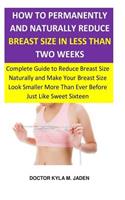 How to Permanently and Naturally Reduce Breast Size in Less Than Two Weeks