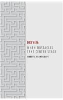 Driven: When Obstacles Take Center Stage