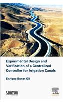 Experimental Design and Verification of a Centralized Controller for Irrigation Canals