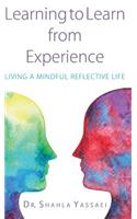 Learning to Learn from Experience: Living a Mindful Reflective Life