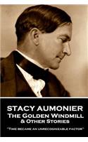 Stacy Aumonier - The Golden Windmill & Other Stories