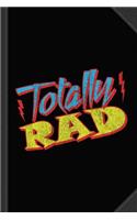 Totally Rad Journal Notebook: Blank Lined Ruled for Writing 6x9 120 Pages