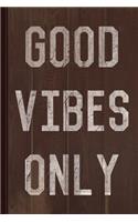 Good Vibes Only Journal Notebook: Blank Lined Ruled for Writing 6x9 120 Pages