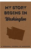 My Story Begins in Washington: A Personal Journal of Memories: My Autobiography Workbook Write Your Own Memoirs Keepsake Notebook Tan