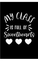 My Class Is Full of Sweethearts: Teacher Classroom: This Is a Blank, Lined Journal That Makes a Perfect Valentine's Day Gift for Men or Women. It's 6x9 with 120 Pages, a Convenient 