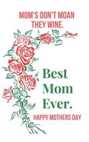 Mom's Don't Moan They Wine.