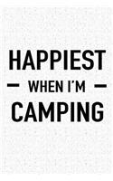 Happiest When I'm Camping: A 6x9 Inch Matte Softcover Journal Notebook with 120 Blank Lined Pages and a Funny Outdoor Adventure Discovery Cover Slogan