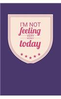 I'm Not Feeling Very Worky Today: Funny Coworker Gift Notebook Cute Pink Badge