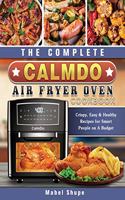 Complete CalmDo Air Fryer Oven Cookbook