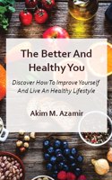 The Better And Healthy You