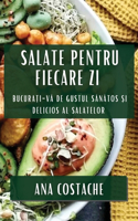 Salate pentru Fiecare Zi: Bucura&#539;i-v&#259; de Gustul S&#259;n&#259;tos &#537;i Delicios al Salatelor