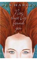 Now That I've Found You