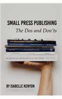 Small Press Publishing: The Dos and Don'ts: The Dos and Don'ts