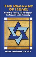 The Remnant of Israel: The History, Theology, and Philosophy of the Messianic Jewish Community: 1