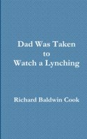Dad Was Taken to Watch a Lynching
