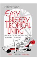 Cenote Sally's Easy, Breezy Tropical Living: Hundreds of Tips That Will Save You Thousands of Dollars