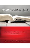 Making Connections: Finding Your Place in God S Story: Finding Your Place in God’s Story