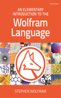 An Elementary Introduction to the Wolfram Language: Third Edition
