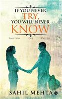 If You Never Try, You Will Never Know