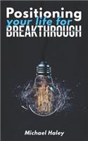 Positioning Your Life for Breakthrough