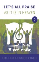 LET'S ALL PRAISE AS IT IS IN HEAVEN Book 2 Music, Movement, and Flag Colors