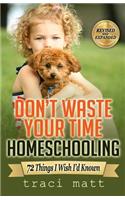 Don't Waste Your Time Homeschooling