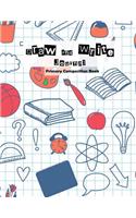 Draw and Write Journal: Primary Composition Book: Primary Composition Notebook, Handwriting and Sketch Journal for Primary School, Journal for Pre-K - Grade 1, 2, Kindergar(1 Primary Composition Book)