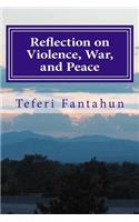 Reflection on Violence War and Peace