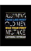 Assuming I Was Like Most Old Men Was Your First Mistake Capoeira Veteran: Blank Lined Notebook Journal