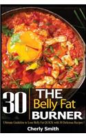 Belly Fat Burner: Ultimate Guideline to Lose Belly Fat Quick with 30 Delicious Recipes!