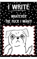 Bullet Journal Notebook Rude Flipping Pug I Write Whatever the Fuck I Want! - Polkadots: 112 Page Numbered Graph Style Grid Bullet Journal with Index Pages and Key Pages in Portable 6 X 9 Size - Great Gag Gift for Christmas, Birthday, Of