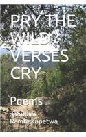 Pry the Wild Verses Cry