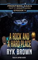 A Rock and a Hard Place Lib/E: (11 Frontiers Saga, Part 2: Rogue Castes Lib/E)