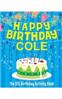 Happy Birthday Cole - The Big Birthday Activity Book