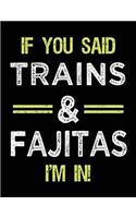 If You Said Trains & Fajitas I'm In: Blank Sketch, Draw and Doodle Book