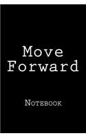 Move Forward: Notebook, 150 lined pages, softcover, 6" x 9"