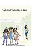 Charlene the Mean Queen