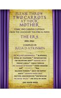 Please Throw Two Carrots at Your Mother: Comic and Curious Clippings from the Legendary Theatrical Paper the Era, 1880-1890