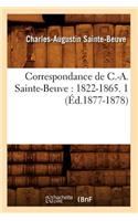 Correspondance de C.-A. Sainte-Beuve: 1822-1865. 1 (Éd.1877-1878)