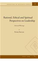 Rational, Ethical, and Spiritual Perspectives on Leadership