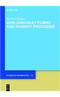 Semi-Dirichlet Forms and Markov Processes: (48 De Gruyter Studies in Mathematics)