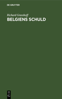 Belgiens Schuld: Zugleich Eine Antwort an Prof. Dr. Waxweiler