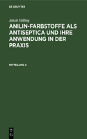 Jakob Stilling: Anilin-Farbstoffe ALS Antiseptica Und Ihre Anwendung in Der Praxis. Mitteilung 2