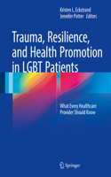 Trauma, Resilience, and Health Promotion in Lgbt Patients