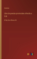 Libro de poesías provinciales ofrecido a S.M.