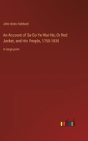 An Account of Sa-Go-Ye-Wat-Ha; Or Red Jacket, and His People, 1750-1830