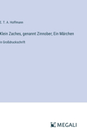 Klein Zaches, genannt Zinnober; Ein Märchen