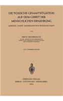 Die Toxische Gesamtsituation auf dem Gebiet der Menschlichen Ernährung